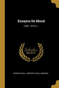 Imprenta Real (Madrid), Pierre Nicole - «Ensayos De Moral. (1801. 416 P.)...»