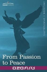 James Allen - «From Passion to Peace»