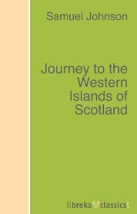 Samuel Johnson - «Journey to the Western Islands of Scotland»