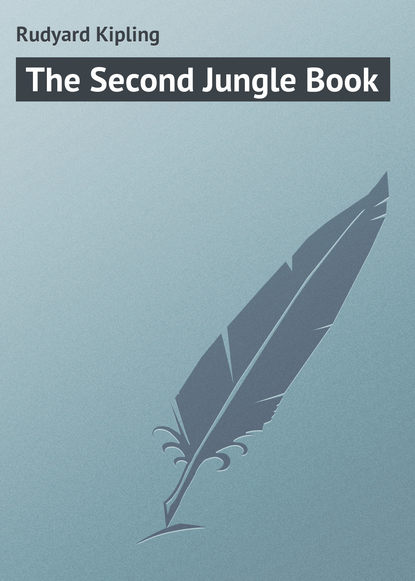 Редьярд Джозеф Киплинг - «The Second Jungle Book»