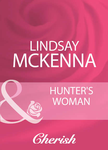 Lindsay McKenna - «Hunter's Woman»